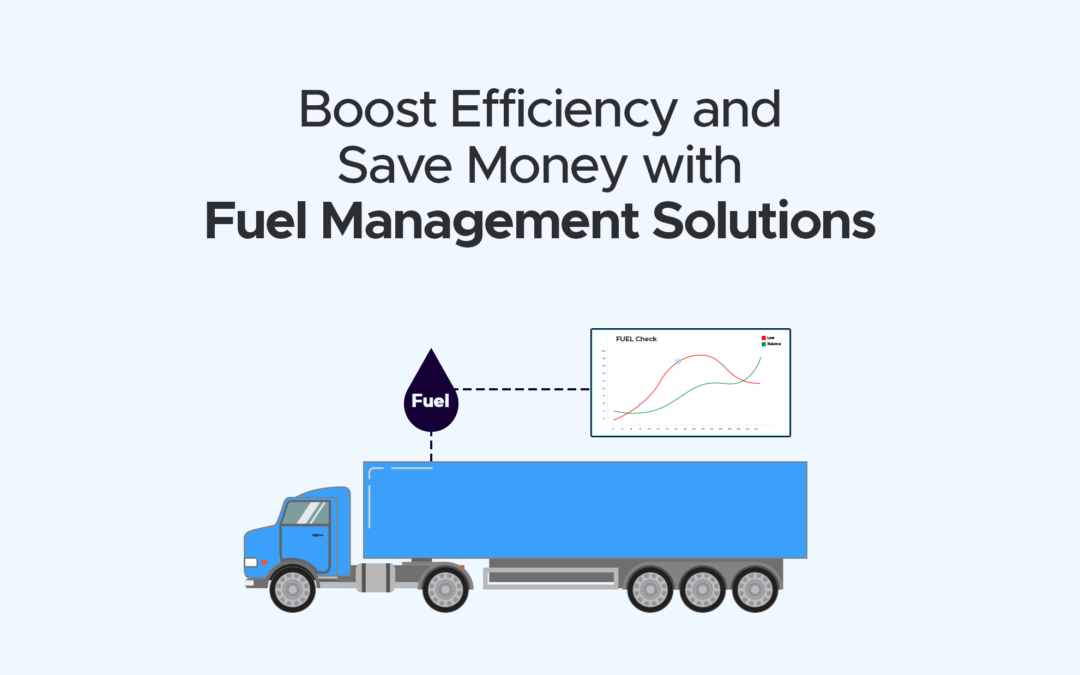 Boost Efficiency & Save Money with Fuel Management Solutions