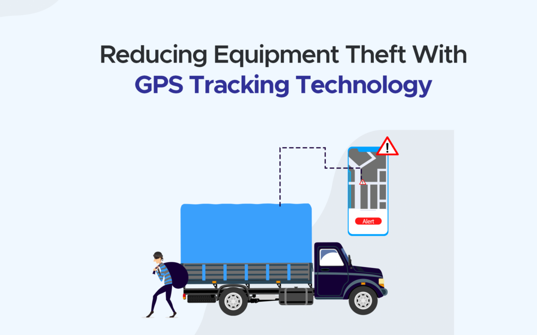 Reducing Equipment Theft with GPS Tracking Technology