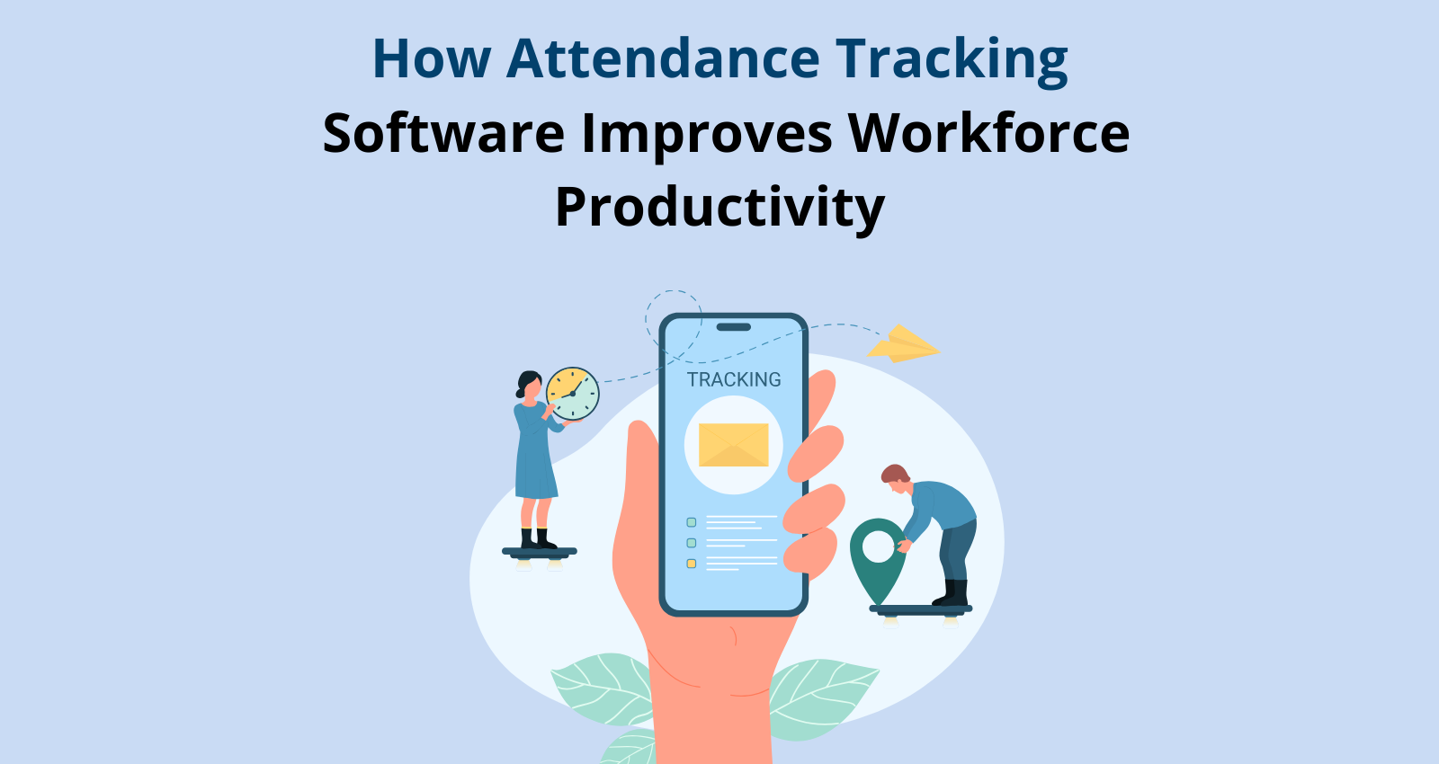 Attendance Tracking Software Improves Workforce Productivity